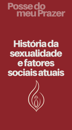 História da sexualidade e fatores sociais atuais